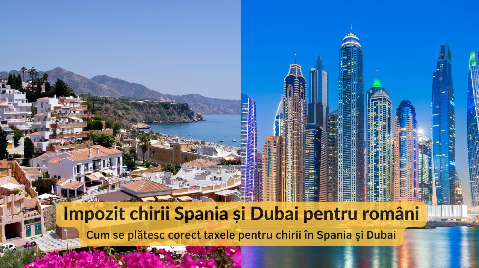 Impozit chirii Spania și Dubai pentru români – ghid fiscal